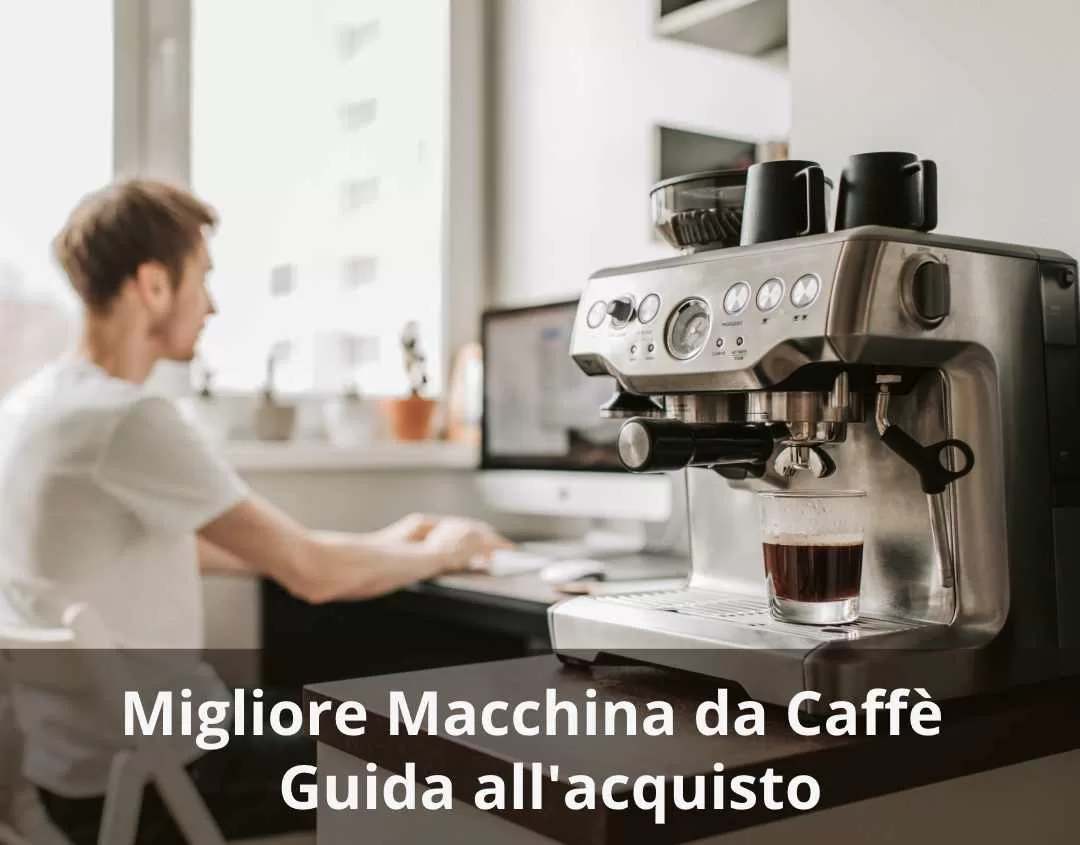Migliore macchina da caffè guida all'acquisto